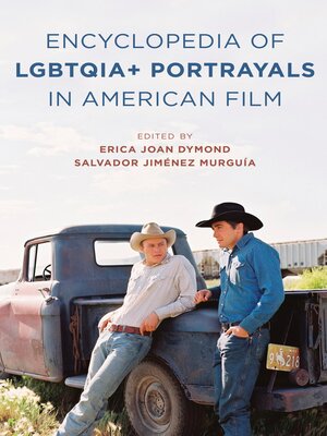 cover image of The Encyclopedia of LGBTQIA+ Portrayals in American Film